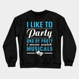 Watch Musicals and Party Hard Crewneck Sweatshirt